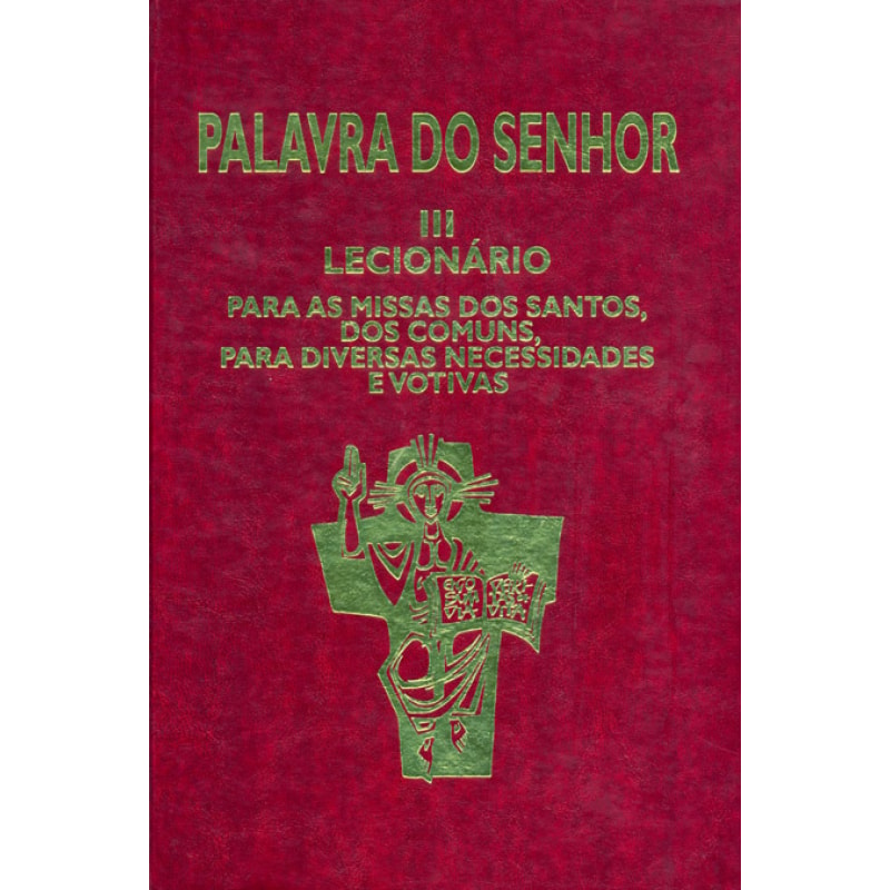 Palavra do Senhor III - Lecionário para as missas dos Santos, dos comuns, para diversas necessidades e votivas: lecionário para as missas dos santos, dos comuns, para diversas necessidades e votivas