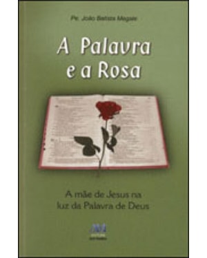 PALAVRA E A ROSA - 1ª