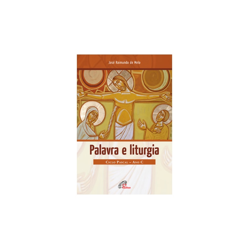 PALAVRA E LITURGIA: CICLO PASCAL - ANO C