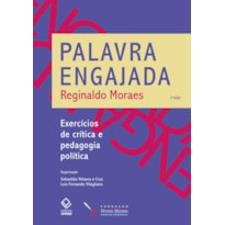 PALAVRA ENGAJADA - 2ª EDIÇÃO: EXERCÍCIOS DE CRÍTICA E PEDAGOGIA POLÍTICA