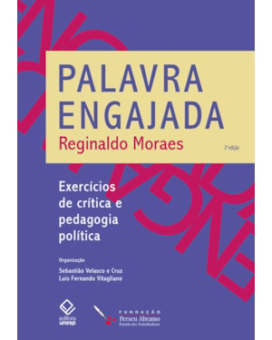 PALAVRA ENGAJADA - 2ª EDIÇÃO: EXERCÍCIOS DE CRÍTICA E PEDAGOGIA POLÍTICA