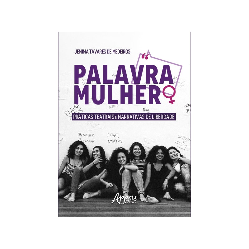 PALAVRA MULHER: PRÁTICAS TEATRAIS E NARRATIVAS DE LIBERDADE