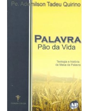 PALAVRA PAO DA VIDA - TEOLOGIA E HISTORIA DA MESA DA...