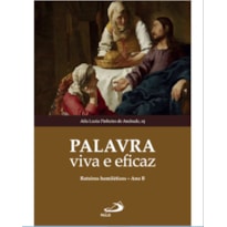 PALAVRA VIVA E EFICAZ - ROTEIROS HOMILÉTICO - ANO B