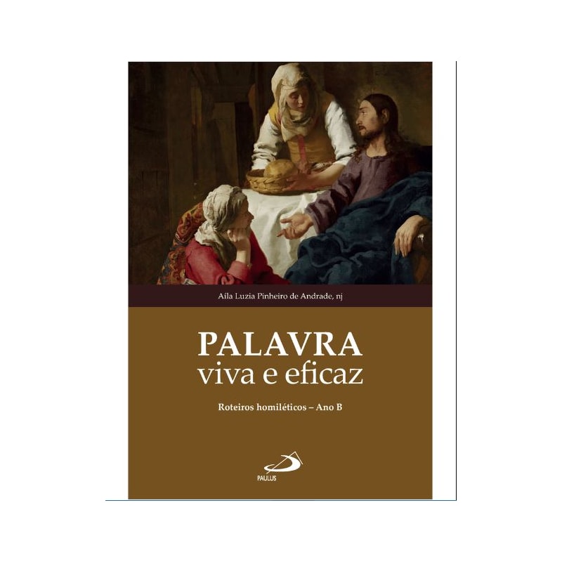 PALAVRA VIVA E EFICAZ - ROTEIROS HOMILÉTICO - ANO B