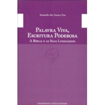 PALAVRA VIVA ESCRITURA PODEROSA - A BÍBLIA E AS SUAS LINGUAGENS