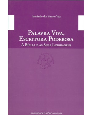 PALAVRA VIVA ESCRITURA PODEROSA - A BÍBLIA E AS SUAS LINGUAGENS