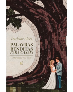 PALAVRAS BENDITAS PARA CASAIS: CULTIVANDO A VIDA A DOIS - DA MESMA AUTORA DE 