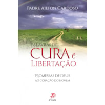 PALAVRAS DE CURA E LIBERTAÇÃO - PROMESSAS DE DEUS AO CORAÇÃO DO HOMEM