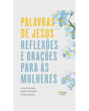 PALAVRAS DE JESUS: REFLEXÕES E ORAÇÕES PARA AS MULHERES