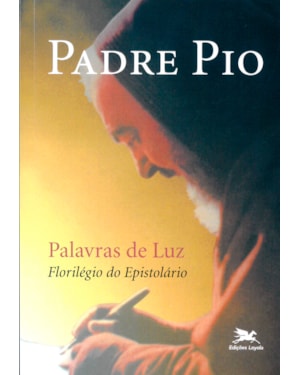 PALAVRAS DE LUZ: FLORILÉGIO DO EPISTOLÁRIO