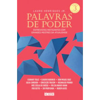 Palavras de poder, volume 3: entrevistas instigantes com grandes mestres da atualidade 