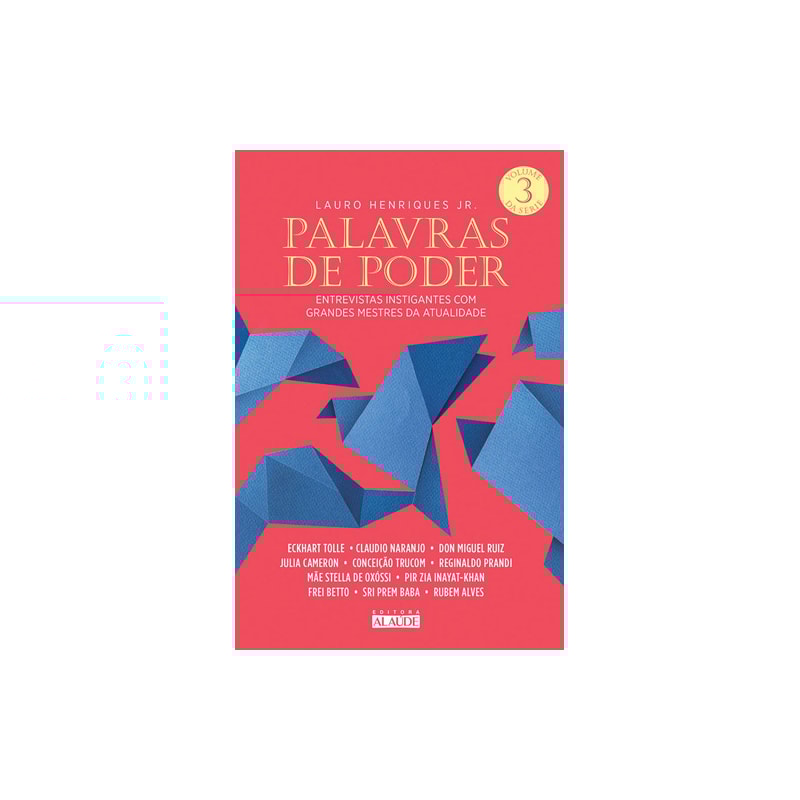 Palavras de poder, volume 3: entrevistas instigantes com grandes mestres da atualidade 