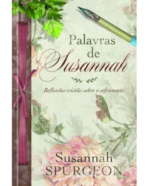 Palavras de Susannah: Reflexões Cristãs Sobre o Sofrimento: Reflexões cristãs sobre o sofrimento
