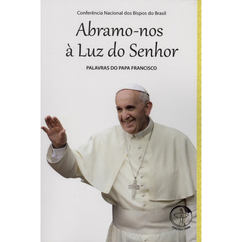 Palavras do papa francisco vol 07: abramo nos a luz do senhor