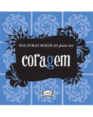 PALAVRAS MÁGICAS PARA TER CORAGEM
