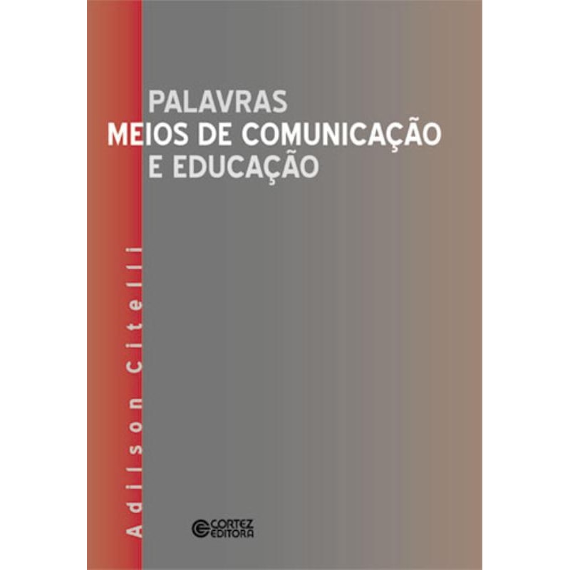 PALAVRAS, MEIOS DE COMUNICAÇÃO E EDUCAÇÃO