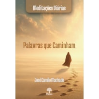 PALAVRAS QUE CAMINHAM MEDITAÇÕES DIÁRIAS