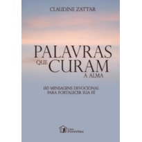 PALAVRAS QUE CURAM ALMA 150 MENSAGENS DEVOCIONAL PARA FORTALECER SUA FÉ
