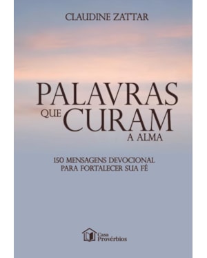 PALAVRAS QUE CURAM ALMA 150 MENSAGENS DEVOCIONAL PARA FORTALECER SUA FÉ