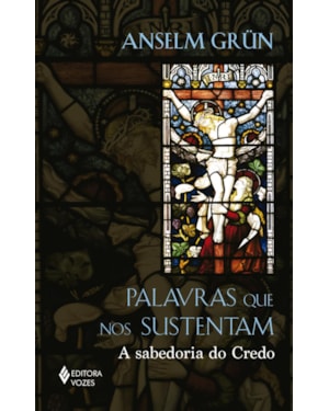 PALAVRAS QUE NOS SUSTENTAM: A SABEDORIA DO CREDO