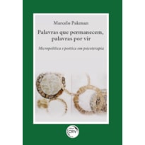 PALAVRAS QUE PERMANECEM, PALAVRAS POR VIR MICROPOLÍTICA E POÉTICA EM PSICOTERAPIA: 0