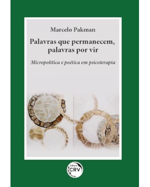 PALAVRAS QUE PERMANECEM, PALAVRAS POR VIR MICROPOLÍTICA E POÉTICA EM PSICOTERAPIA: 0