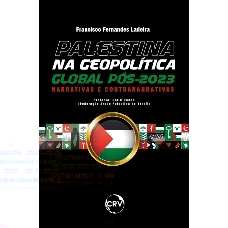PALESTINA NA GEOPOLÍTICA GLOBAL PÓS-2023: NARRATIVAS E CONTRANARRATIVAS