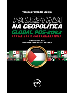 PALESTINA NA GEOPOLÍTICA GLOBAL PÓS-2023: NARRATIVAS E CONTRANARRATIVAS