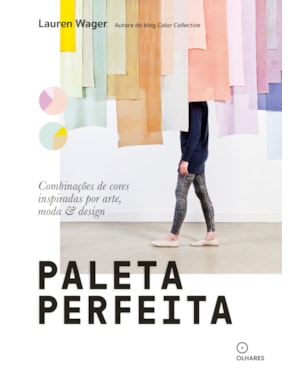 PALETA PERFEITA: COMBINAÇÕES DE COR INSPIRADAS POR ARTE, MODA E ESTILO