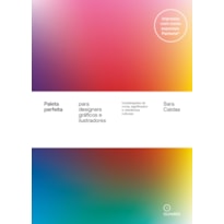 PALETA PERFEITA PARA DESIGNERS GRÁFICOS E ILUSTRADORES: COMBINAÇÕES DE CORES, SIGNIFICADOS E REFERÊNCIAS CULTURAIS
