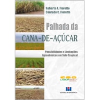 Palhada da cana-de-açúcar: possibilidades e limitações agronômicas em solo tropical