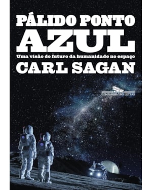 Pálido ponto azul (nova edição): uma visão do futuro da humanidade no espaço