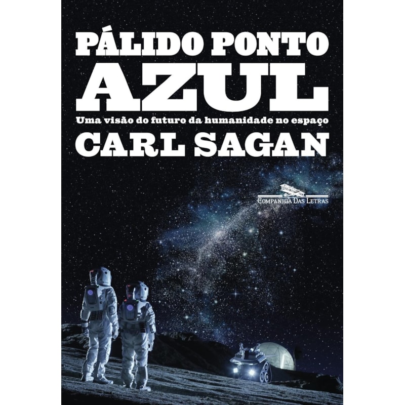 Pálido ponto azul (nova edição): uma visão do futuro da humanidade no espaço