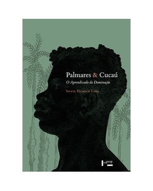 Palmares & cucaú: o aprendizado da dominação