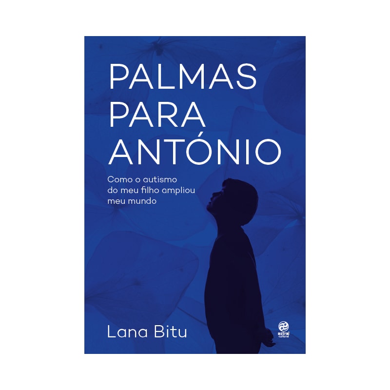 PALMAS PARA ANTÓNIO: COMO O AUTISMO DO MEU FILHO AMPLIOU MEU MUNDO