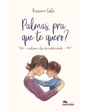 PALMAS, PRA QUE TE QUERO?: O AUTISMO À LUZ DA MATERNIDADE