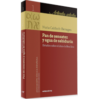 PAN DE SENSATEZ Y AGUA DE SABIDURÍA - ESTUDIOS SOBRE EL LIBRO DE BEN SIRA