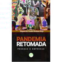 PANDEMIA E RETOMADA: PESSOAS E EMPRESAS
