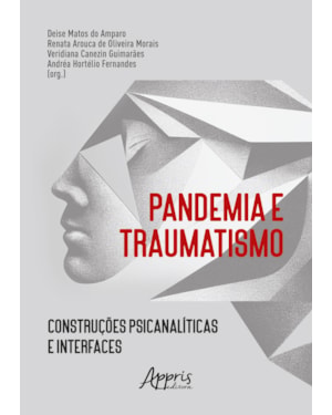 PANDEMIA E TRAUMATISMO: CONSTRUÇÕES PSICANALÍTICAS E INTERFACES