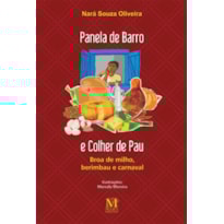 PANELA DE BARRO E COLHER DE PAU: BROA DE MILHO, BERIMBAU E CARNAVAL