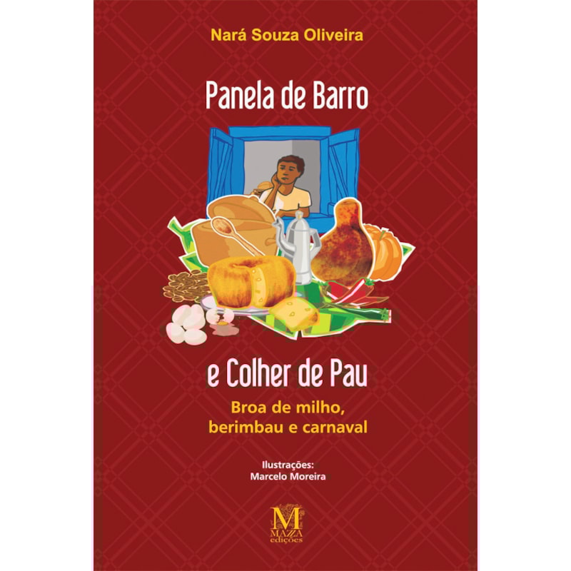 PANELA DE BARRO E COLHER DE PAU: BROA DE MILHO, BERIMBAU E CARNAVAL