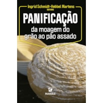 PANIFICAÇÃO: DA MOAGEM DO GRÃO AO PÃO ASSADO