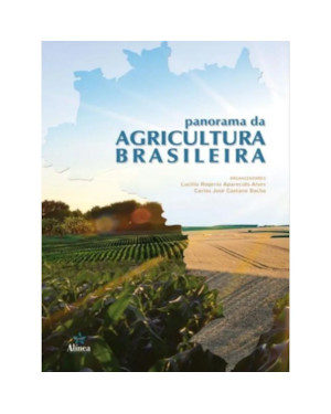 PANORAMA DA AGRICULTURA BRASILEIRA: ESTRUTURA DE MERCADO, COMERCIALIZAÇÃO, FORMAÇÃO DE PREÇOS, CUSTOS DE PRODUÇÃO E SISTEMAS PRODUTIVOS