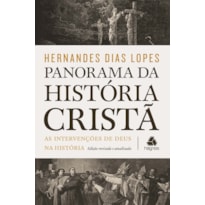 PANORAMA DA HISTÓRIA CRISTÃ: AS INTERVENÇÕES DE DEUS NA HISTÓRIA