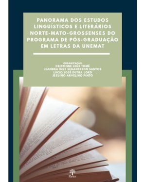PANORAMA DOS ESTUDOS LINGUÍSTICOS E LITERÁRIOS NORTE-MATO-GROSSENSES DO PROGRAMA DE PÓS-GRATUAÇÃO EM LETRAS DA UNEMAT