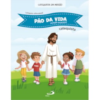 Pão da Vida - Iniciação Eucarística - Catequista