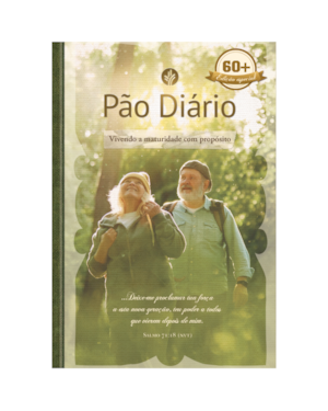 Pão Diário 60+: Vivendo a maturidade com propósito