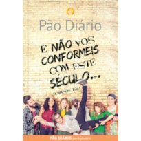 Pão Diário - E não vos conformeis com este século