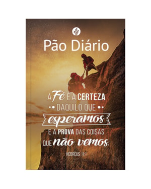 PÃO DIÁRIO - FÉ - UMA MEDITAÇÃO PARA CADA DIA DO ANO